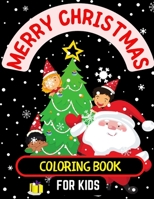 Merry Christmas Coloring Book for Kids: 50 Pages of Coloring Fun for the Kids and the Whole Family B0BLGG7KYM Book Cover