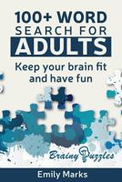 100+ Word Search for Adults: Keep Your Brain Fit and Have Fun 1539307166 Book Cover