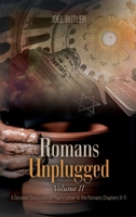 Romans Unplugged, Volume II: A Detailed Discussion of Paul's Letter to the Romans Chapters 9-11 1778837883 Book Cover