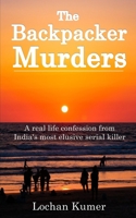 The Backpacker Murders: A real life confession from India's most elusive SERIAL KILLER - TRUE CRIME B08YNVM74H Book Cover