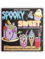 Bold and Simple Spooky & Sweet Halloween Coloring Book: 50 Cute and Easy Pages for Adults and Kids (Bold and Simple Coloring Books) 1960796216 Book Cover