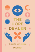 The Hope Dealer: 101 Soulful Daily Musings 1401976530 Book Cover