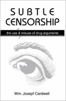 Subtle Censorship: The Use 0595248411 Book Cover