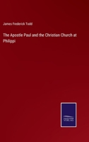 The Apostle Paul and the Christian Church at Philippi 3752582936 Book Cover