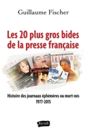 Les 20 plus gros bides de la presse française: Histoire des journaux éphémères ou mort-nés 1977-2015 (French Edition) B01LXY3IS9 Book Cover