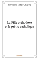 La Fille orthodoxe et le prêtre catholique (French Edition) 2414041870 Book Cover