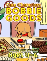 CUTE Characters Bobbie Goods Coloring Book For Girls Ages 4-6: Exceptional Gifts for Color Enthusiasts: Unwind and Enjoy 50+ Creative Designs Featurin B0CQD15C1G Book Cover