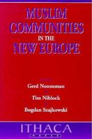 Muslim Communities in the New Europe (Ithaca Press Paperbacks) 0863722237 Book Cover