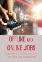 Offline And Online Jobs: Learn About The Financial Ideas And Home Job Opportunities: Financial Ideas null Book Cover