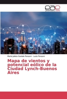 Mapa de vientos y potencial eólico de la Ciudad Lynch-Buenos Aires 6200027099 Book Cover
