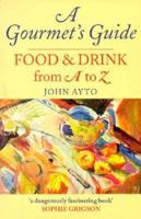 A Gourmet's Guide: Food and Drink From A to Z 0198661932 Book Cover