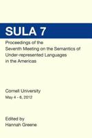 SULA 7 Proceedings of the Seventh Conference on the Semantics of Under-Represented Languages in the Americas 1497510635 Book Cover