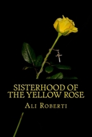 Sisterhood of the Yellow Rose: A Tess Rankin Mystery 150781044X Book Cover