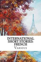 International Short Stories: French 1514315564 Book Cover