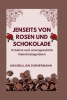 Jenseits Von Rosen Und Schokolade: Kreative und unvergessliche Valentinstagsideen B0BSJDB71L Book Cover