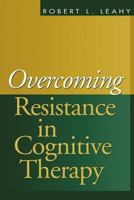 Overcoming Resistance in Cognitive Therapy 1572309369 Book Cover