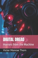 Digital Dread: Horrors from the Machine B0FDWS59XV Book Cover