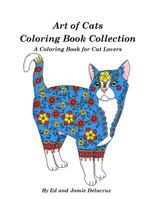 Art of Cats Coloring Book Collection: A Coloring Book for Cat Lovers 1539413136 Book Cover