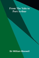 From the Yalu to Port Arthur 9309338849 Book Cover