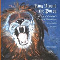 Ring Around the Poesy: A Cycle of Children's Poems and Illustrations 149958136X Book Cover