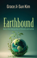 Earthbound: God at the Intersection of Climate and Justice 1626986312 Book Cover