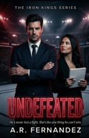 Undefeated: A Grumpy Fighter Romance (The Iron Kings Series) B0GT9YQFLF Book Cover