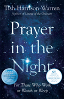 Prayer in the Night: For Those Who Work or Watch or Weep 0830846794 Book Cover