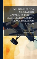 Development of a Simulation Capability for the Space Station Active Rack Isolation System 1025153537 Book Cover