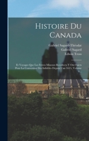 Histoire Du Canada: Et Voyages Que Les Frères Mineurs Recollects Y Ont Faicts Pour La Conversion Des Infidèles Depuis L'an 1615, Volume 4... - Primary Source Edition 1148429026 Book Cover