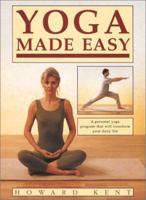 Yoga Made Easy: A Personal Yoga Program That Will Transform Your Daily Life 1586635557 Book Cover