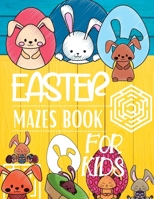 Easter Mazes Book For Kids 1956259465 Book Cover