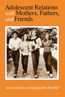 Adolescent Relations with Mothers, Fathers and Friends 0226964884 Book Cover