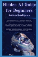 H?dd?n AI Gu?d? f?r B?g?nn?r?: AI u??? techniques from ?r?b?b?l?t? theory, ???n?m???, ?nd ?lg?r?thm d???gn t? ??lv? ?r??t???l ?r?bl?m?. B0CTCYRQKQ Book Cover
