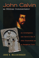 John Calvin as Biblical Commentator 1498255655 Book Cover