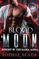 Blood Moon: Bought by the Mafia Alpha: Volumes 1-6 B0C9SNKB84 Book Cover