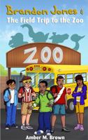 Brandon Jones and the Field Trip to the Zoo 0990514900 Book Cover