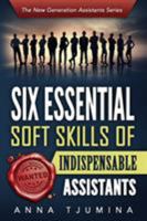 Six Essential Soft Skills of Indispensable Assistants: How Pa Personal Development Will Secure Your Position 949237109X Book Cover