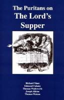 The Puritans on the Lord's Supper (Puritan Writings) 1573580414 Book Cover