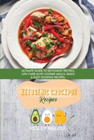 Ketogenic Crockpot Recipes: Ultimate guide to Ketogenic Recipes, Low Carb Slow Cooker Meals. Quick & Easy Cooking Recipes 1801891095 Book Cover