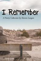 I Remember: A Poetry Collection by Sharon Langan 1536803731 Book Cover