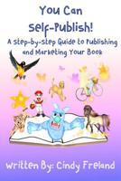 You Can Self-Publish!: A Step-By-Step to Publishing and Marketing Your Book 1948747359 Book Cover