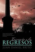 Invocacion a Los Regresos: Textos Poeticos y Narraciones 1426968353 Book Cover