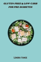 Gluten-Free & Low-Carb for Pre-Diabetes: flavorful meals and snacks to stabilize blood sugar, boost energy, and support healthy weight B0FKWJCXVS Book Cover