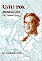 Cyril Fox: Archaeologist Extraordinary 1842170805 Book Cover