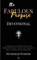 Fabulous Purpose: A Straight-Talk Devotional for Emerging Women! Taking You Closer To God & Closer To Your Purpose! 153065551X Book Cover
