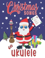Christmas Songs on Ukulele: Easy Xmas Songbook for Ukulele I Cute Holiday Gifts | Colorful Music Journal for Kids, Teenagers and Adults B08QS2R51V Book Cover