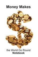 Money Makes the World Go Round Notebook: Setting Money Dreams & Goals is Important for Your Future! 1083140639 Book Cover