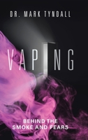 Vaping: Behind the Smoke and Fears 1834182018 Book Cover