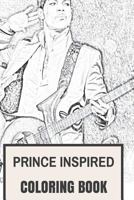 Prince Inspired Coloring Book: Legendary Prince Pop Rock Music and Flamboyant Tribute to the Best Musician of All Time 1544795084 Book Cover