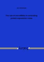 The Role of Micrornas in Controlling Protein Expression Noise 3832542167 Book Cover